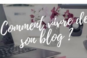 gagner sa vie avec un blog